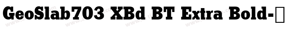 GeoSlab703 XBd BT Extra Bold字体转换
